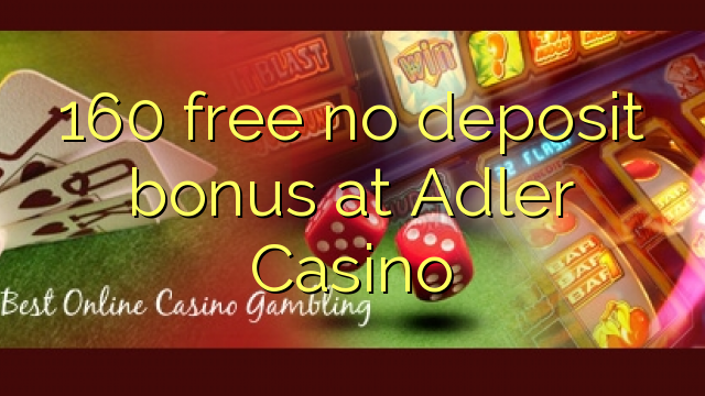 160 besplatno No deposit bonus na Adler Casino