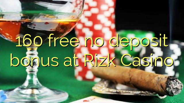 160 free no deposit bonus at Rizk Casino