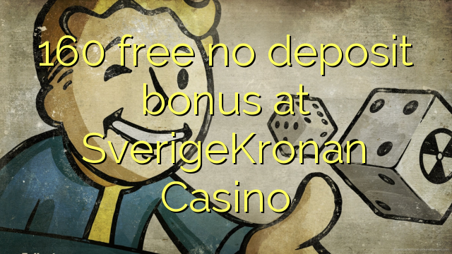 160 free no deposit bonus at SverigeKronan Casino