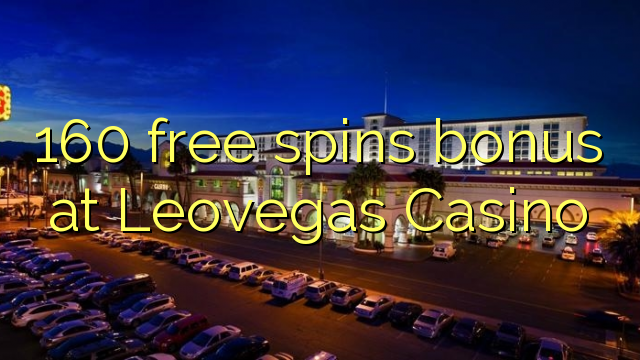 160 free spins bonus at Leovegas Casino