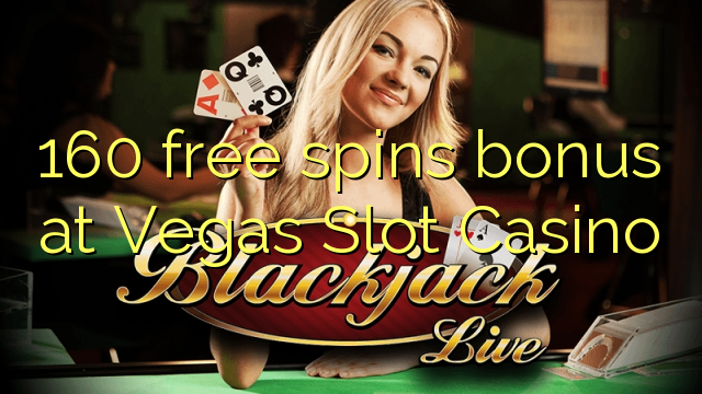 160 spins senza Bonus à Vegas Casino Hungary