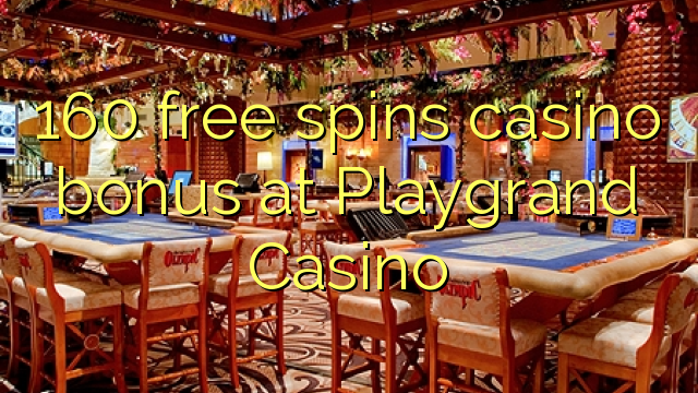 160 free spins casino bonus at Playgrand Casino