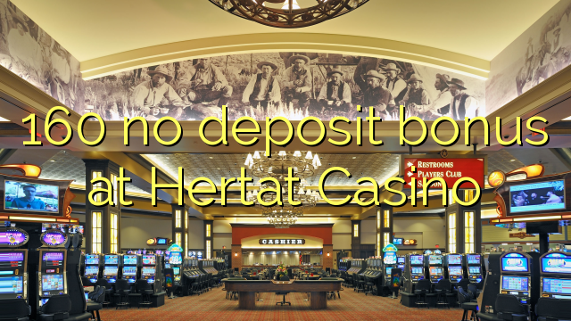 160 ingen insättningsbonus på Hertat Casino