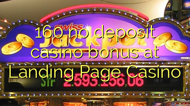 160 no deposit casino bonus at Landing Page Casino