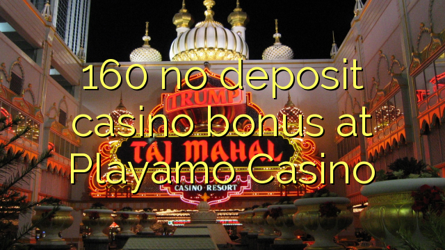 160 euweuh deposit kasino bonus di Playamo Kasino