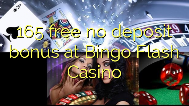 165 free no deposit bonus at Bingo Flash Casino