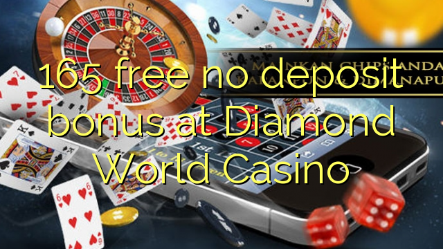 165 libirari ùn Bonus accontu à Diamond le Monde Casino