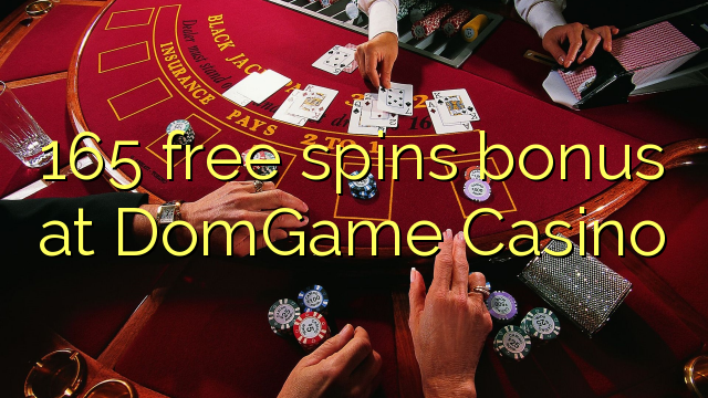 165 putaran percuma bonus di DomGame Casino