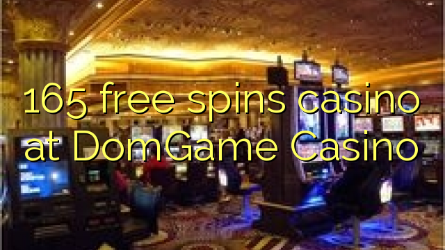 Deducit ad liberum online casino 165 DomGame