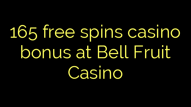 165 bébas spins bonus kasino di Bell Buah Kasino