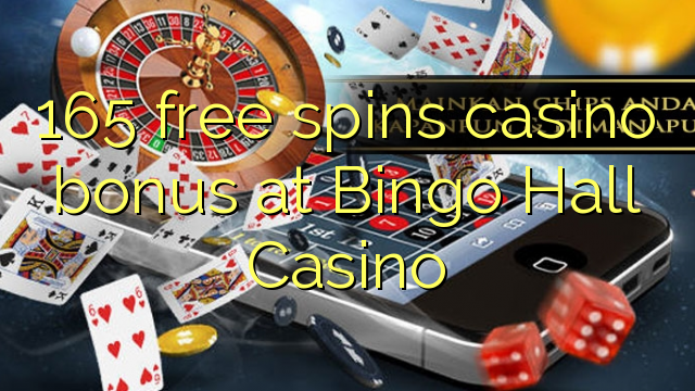 165 free spins casino bonus at Bingo Hall Casino 165 free spins casino bonus at Bingo Hall Casino