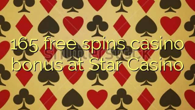 165 free spins casino bonus at Star Casino