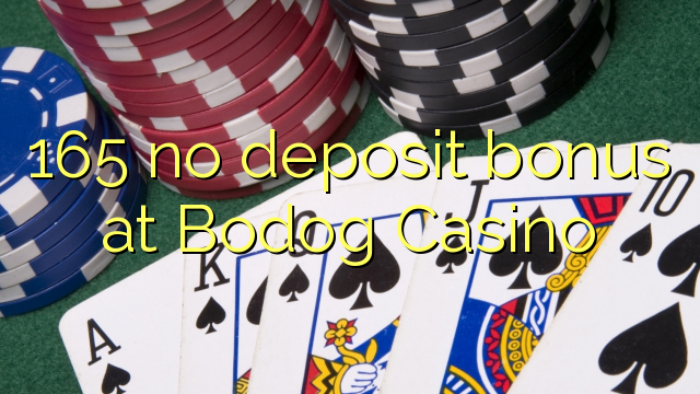 165 no deposit bonus at Bodog Casino