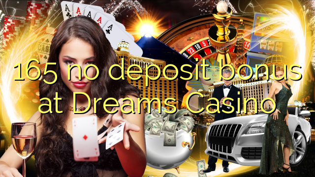 165 χωρίς μπόνους κατάθεσης στο Casino Dreams