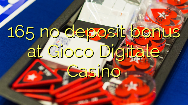 165 no deposit bonus bij Gioco Digitale Casino