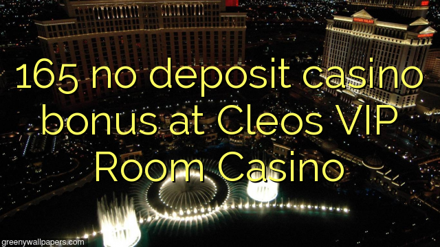 165 no deposit casino bonus at Cleos VIP Room Casino