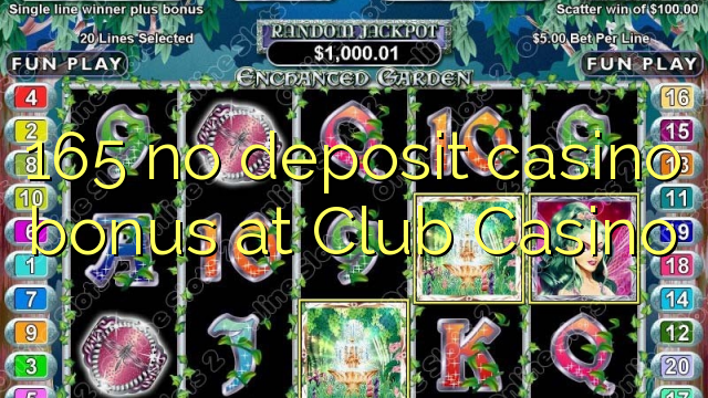 165 χωρίς μπόνους κατάθεσης χαρτοπαικτικών λεσχών στο Club Casino