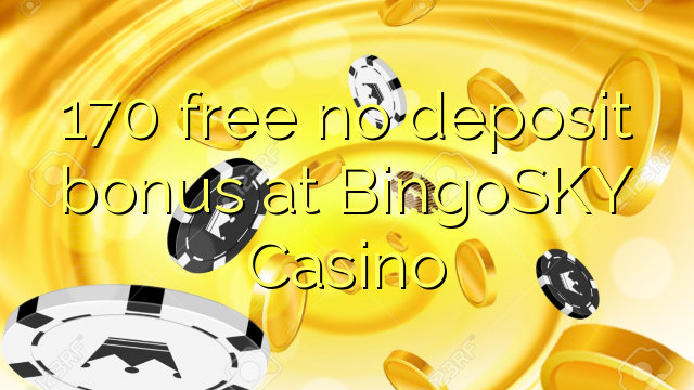 170 besplatan bonus bez bonusa na BingoSKY Casinou
