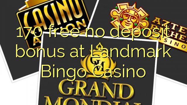 170 frije gjin boarch bonus by Landmark Bingo Casino