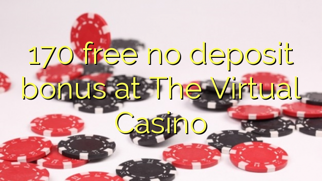 170 gratis geen deposito bonus by The Virtual Casino