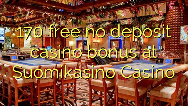 170 besplatno no deposit casino bonus na Suomikasino Casino