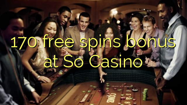 170 free spins bonus at So Casino