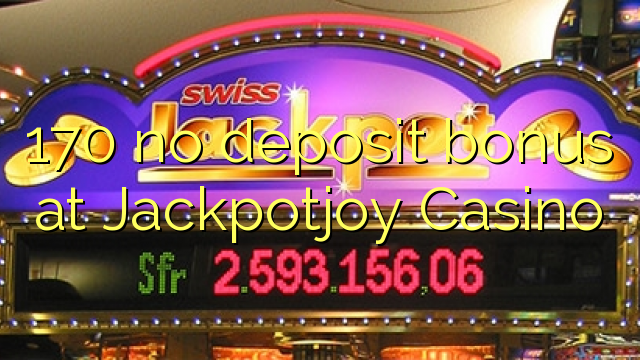 170 no deposit bonus at Jackpotjoy Casino