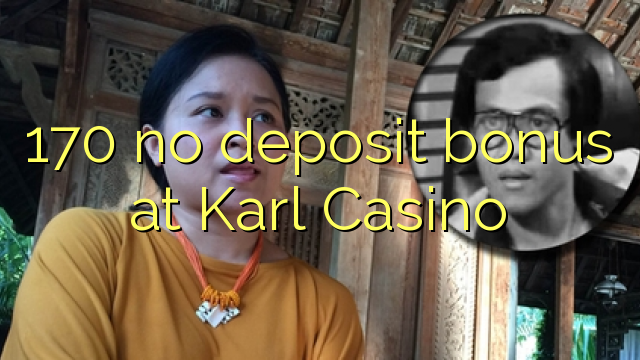 170 no deposit bonus na Karl Casino