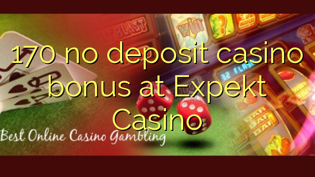 170 no deposit casino bonus at Expekt Casino