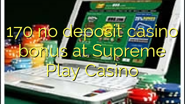 170 no deposit casino bonus at Supreme Play Casino