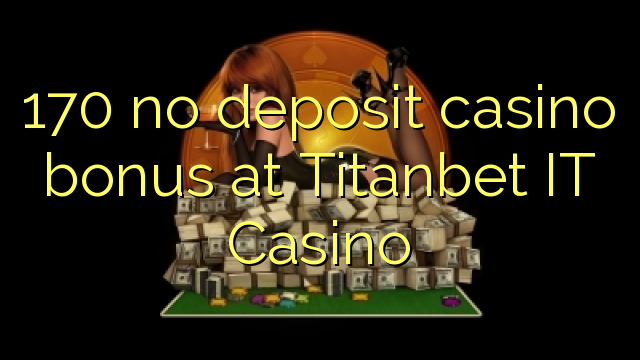 170 kahore bonus Casino tāpui i Titanbet IT Casino