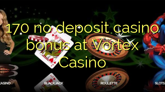 170 palibe gawo kasino bonasi pa mmene kanyamaka Casino