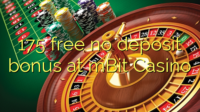 175 free no deposit bonus at mBit Casino