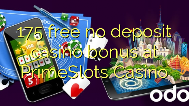 175 free no deposit casino bonus at PrimeSlots Casino