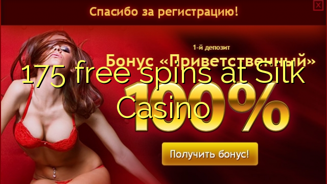 175 free spins at Silk Casino