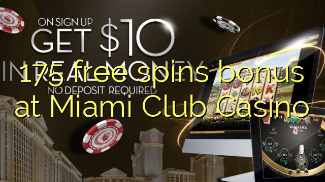 175 bure huzunguka ziada katika Miami Club Casino