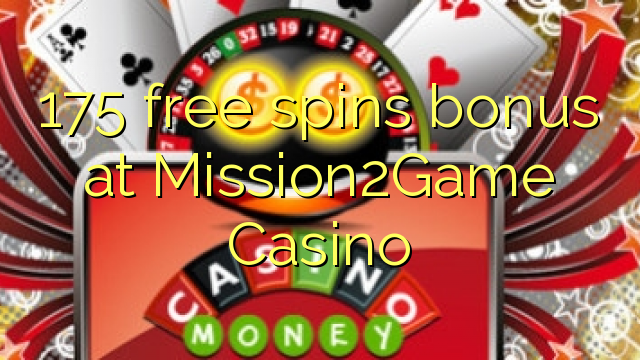 175 free spins bonus at Mission2Game Casino