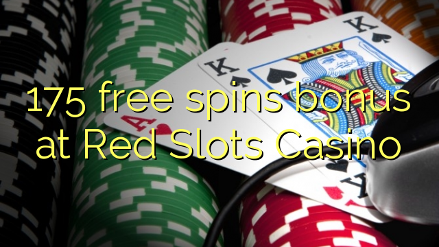 175 free spins bonus at Red Slots Casino