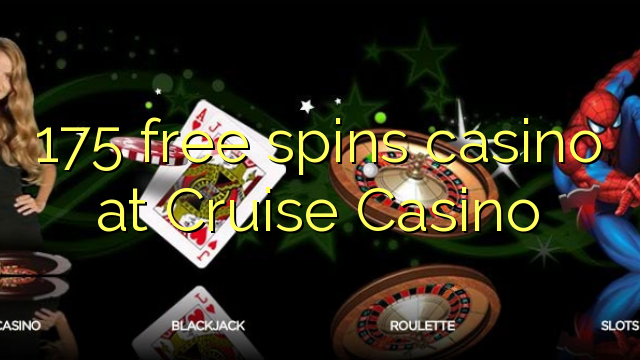 175 free spins casino at Cruise Casino