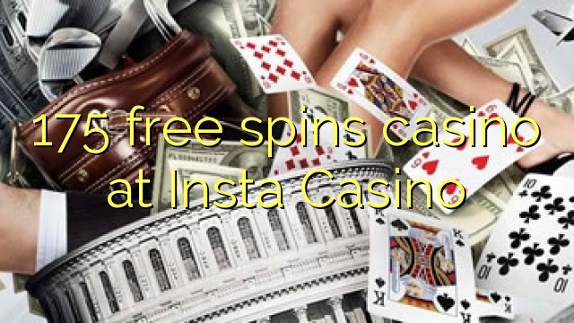 175 free spins casino at Insta Casino