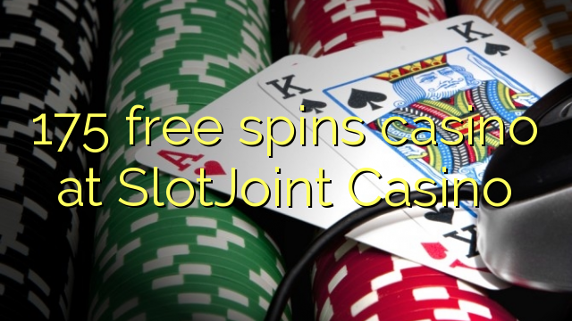 175 free spins casino at SlotJoint Casino