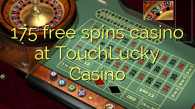 175 lirë vishet kazino në TouchLucky Kazino