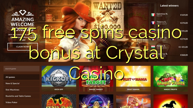 175 free spins casino bonus at Crystal Casino