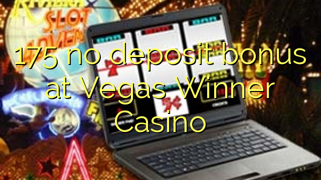 175 no deposit bonus at Vegas Winner Casino