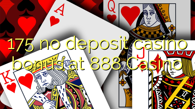 175 ingen innskudd casino bonus på 888 Casino
