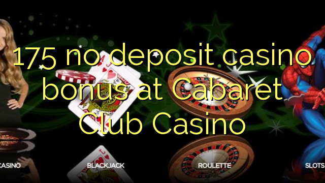 175 no deposit casino bonus at Cabaret Club Casino