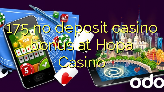 175 palibe gawo kasino bonasi pa Hopa Casino