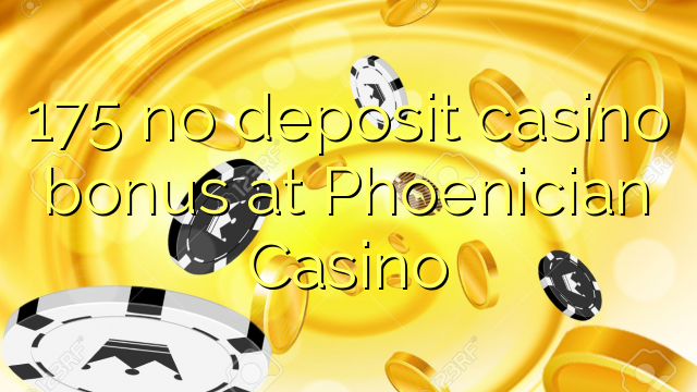 175 nuk ka bonus për kazino depozitash në kazinën fenikase