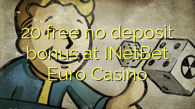 20 free no deposit bonus at INetBet Euro Casino