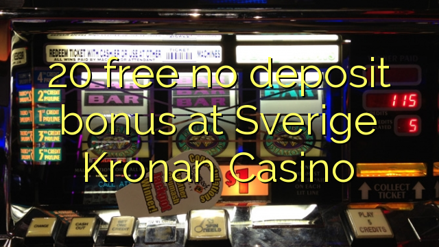 20 ngosongkeun euweuh bonus deposit di Sverige Kronan Kasino